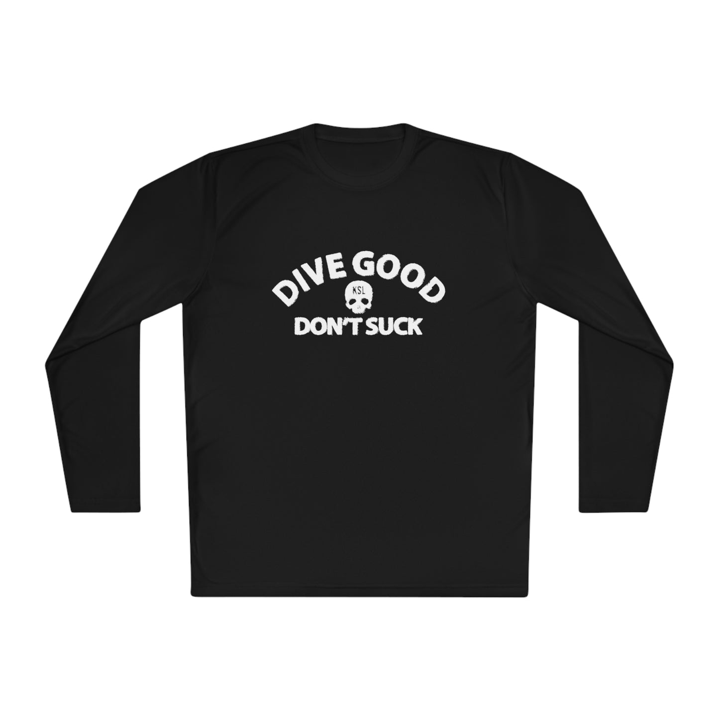 KILLSHOT Life Dive Good, Don't Suck Unisex UPF Long Sleeve Sun Shirt