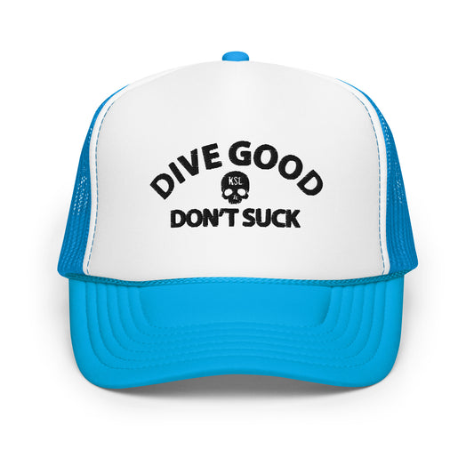 Dive Good, Don't Suck Foam Trucker Hat - Black Thread