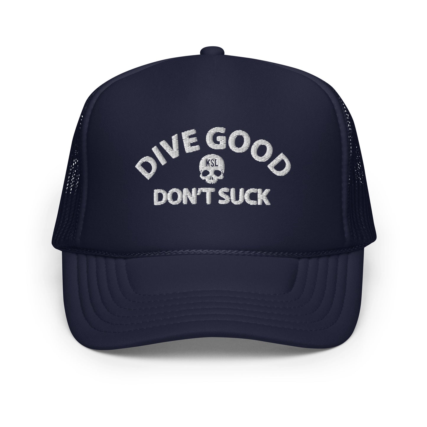Dive Good, Don't Suck Foam Trucker Hat